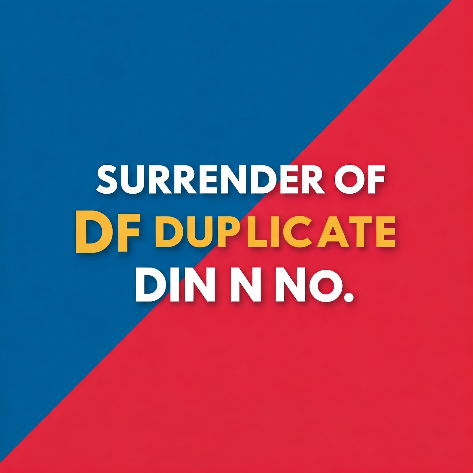Surrender of Duplicate DIN 